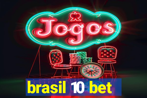 brasil 10 bet